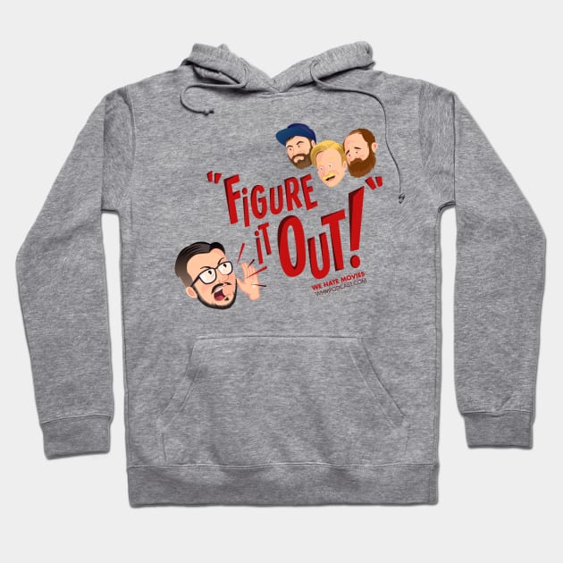 Figure It Out! Hoodie by We Hate Movies